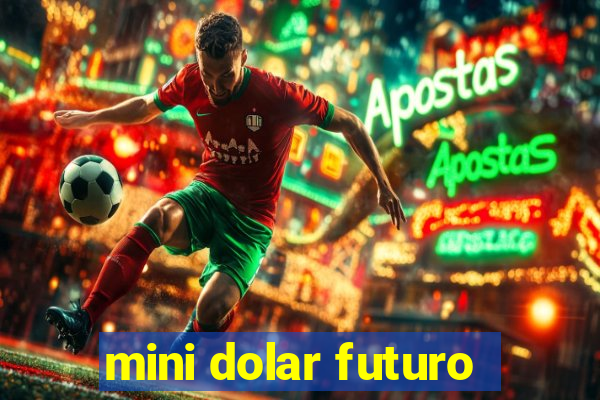 mini dolar futuro